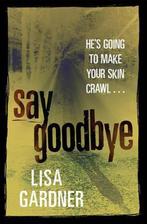 Say Goodbye 9780752872056 Lisa Gardner, Verzenden, Gelezen, Lisa Gardner