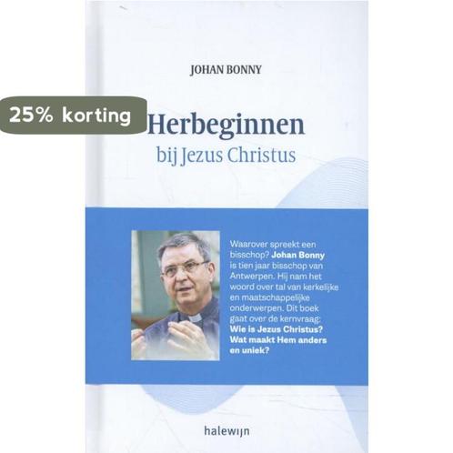 Herbeginnen bij Jezus Christus 9789085285120 Johan Bonny, Livres, Religion & Théologie, Envoi