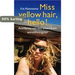 Miss yellow hair, hello! 9789029588867 Iris Hannema, Verzenden, Gelezen, Iris Hannema