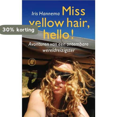 Miss yellow hair, hello! 9789029588867 Iris Hannema, Livres, Récits de voyage, Envoi