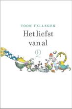 Het liefst van al 9789021418599 Toon Tellegen, Boeken, Verzenden, Zo goed als nieuw, Toon Tellegen