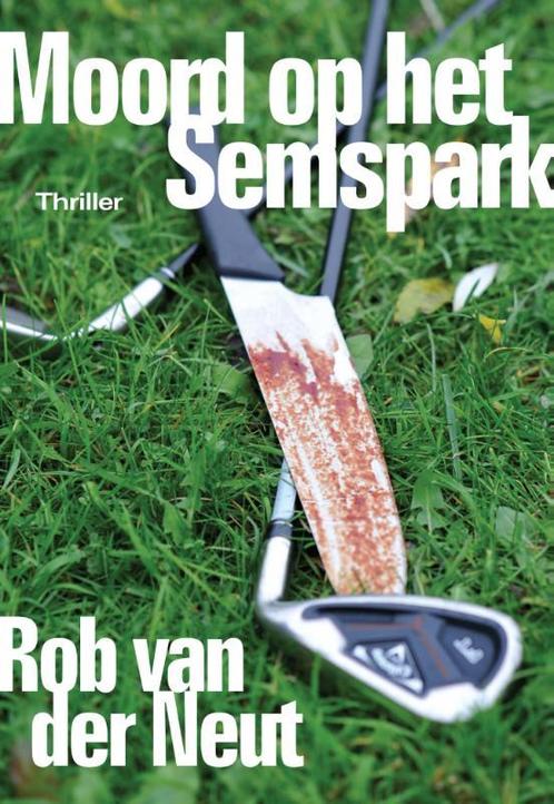 Moord op het semspark 9789048431496 Rob van der Neut, Boeken, Thrillers, Zo goed als nieuw, Verzenden