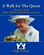A Walk for the Queen: The Story of the Jubilee Walkway and, Hugo Vickers, Verzenden