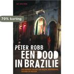 Dood In Brazilie 9789027499691 Peter Robb, Boeken, Verzenden, Gelezen, Peter Robb