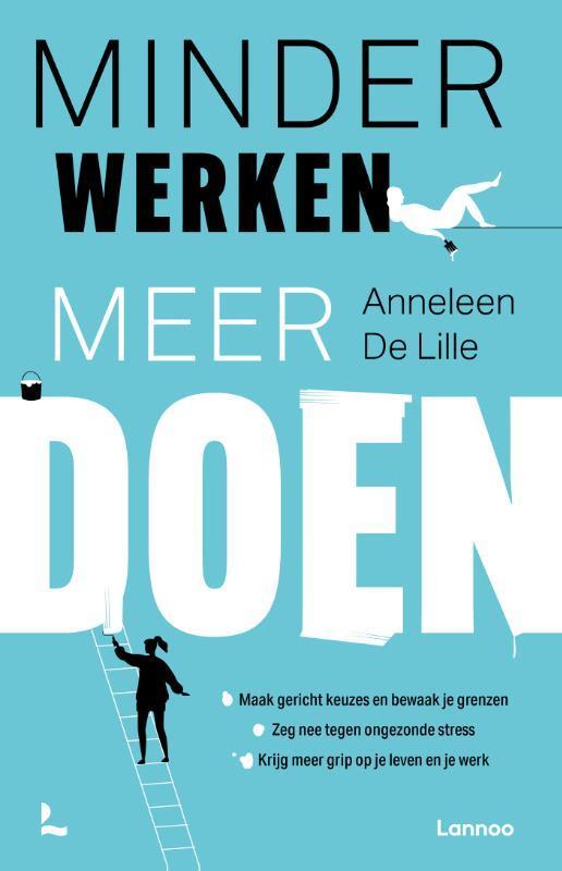 Minder werken meer doen 9789401486453 ANNELEEN DE LILLE, Boeken, Gezondheid, Dieet en Voeding, Gelezen, Verzenden
