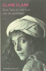 Eliza Tally en het huis van de apotheker 9789025425296, Verzenden, Gelezen, Clare Clark
