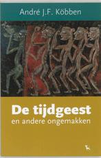De Tijdgeest En Andere Ongemakken 9789053306079, Boeken, André J.F. Köbben, Zo goed als nieuw, Verzenden