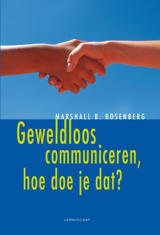 Geweldloos communiceren, hoe doe je dat? 9789047706038, Boeken, Economie, Management en Marketing, Zo goed als nieuw, Verzenden