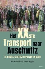 Het xxste transport naar Auschwitz 9789022327173, Boeken, Gelezen, Verzenden, Marc Michiels, Mark Van den W?ngaert