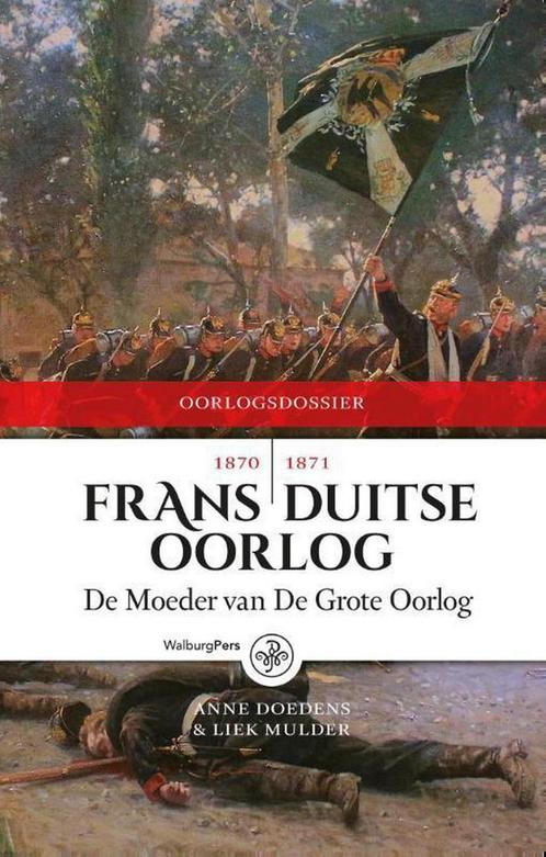Frans-Duitse Oorlog 1870-1871 / Oorlogdossiers 9789462490345, Boeken, Geschiedenis | Nationaal, Gelezen, Verzenden