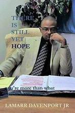 There Is Still Yet Hope. Davenport, Lamarr   ., Davenport Jr., Pastor Lamarr, Verzenden