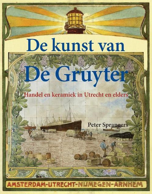 De kunst van De Gruyter 9789078019305 Peter Sprangers, Boeken, Politiek en Maatschappij, Zo goed als nieuw, Verzenden