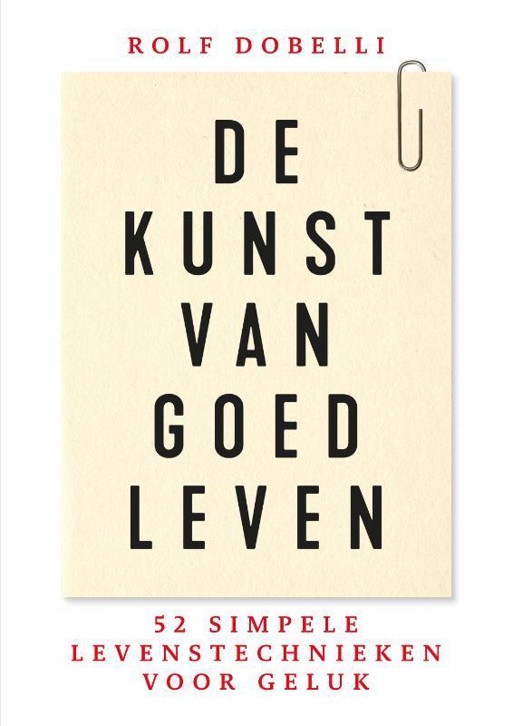 De kunst van goed leven 9789000359240 Rolf Dobelli, Boeken, Psychologie, Zo goed als nieuw, Verzenden
