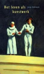 Het leven als kunstwerk 9789047700654 Joep Dohmen, Boeken, Verzenden, Gelezen, Joep Dohmen
