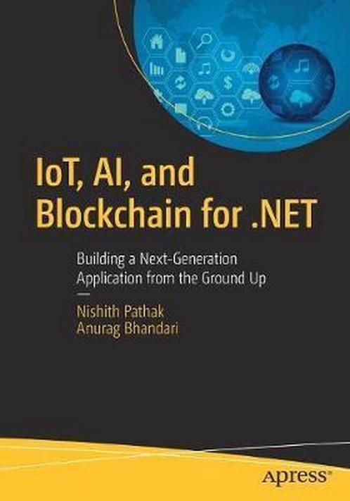 IoT, AI, and Blockchain for .NET 9781484237083, Boeken, Overige Boeken, Gelezen, Verzenden