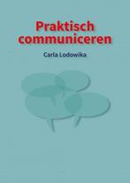 Praktisch communiceren 9789403635538 Carla Lodowika, Boeken, Economie, Management en Marketing, Verzenden, Gelezen, Carla Lodowika