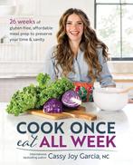 Cook Once, Eat All Week 9781628603439 Cassy Joy Garcia, Boeken, Verzenden, Zo goed als nieuw, Cassy Joy Garcia