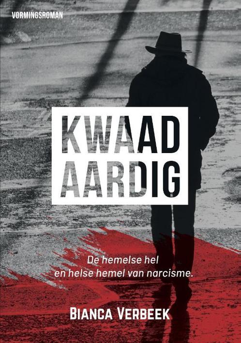 Kwaadaardig 9789090333151 Bianca Verbeek, Boeken, Politiek en Maatschappij, Zo goed als nieuw, Verzenden