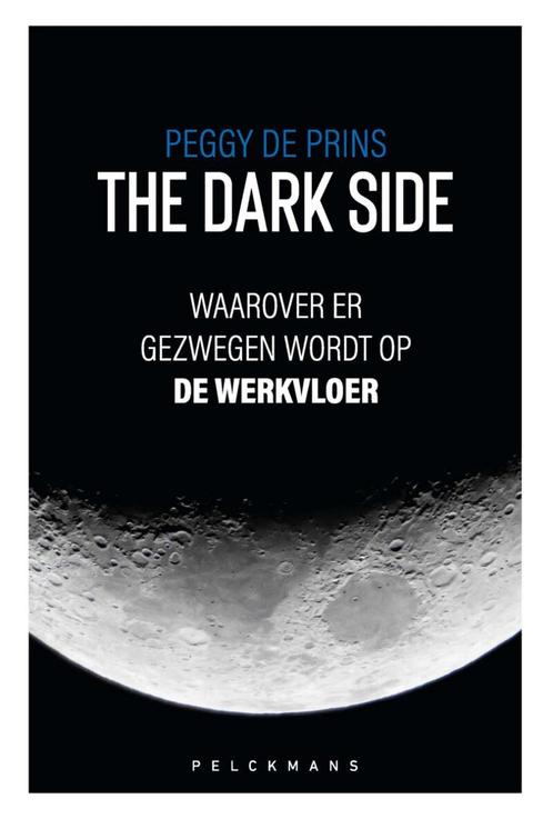 The dark side 9789463373661 Peggy De Prins, Boeken, Economie, Management en Marketing, Gelezen, Verzenden