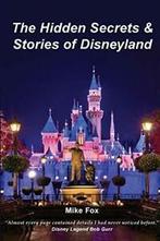 The Hidden Secrets & Stories of Disneyland, Fox, Mike, Verzenden, Fox, Mike