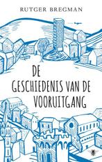 De geschiedenis van de vooruitgang 9789023477549, Boeken, Verzenden, Zo goed als nieuw, Rutger Bregman