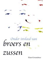 Onder Invloed Van Broers En Zussen 9789076193144, Livres, Religion & Théologie, Hans Groeneboer, Verzenden