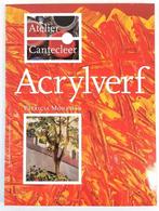 Acrylverf / Atelier Cantecleer 9789021320236 P. Monahan, Boeken, Verzenden, Gelezen, P. Monahan