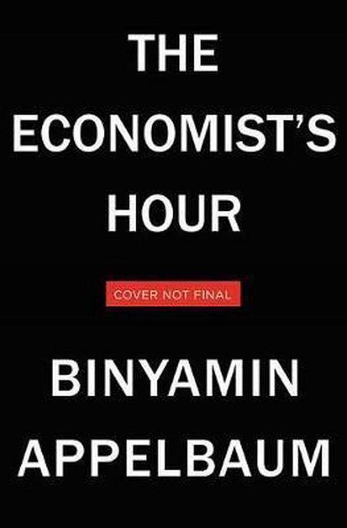 The Economists Hour 9780316512329 Binyamin Appelbaum, Boeken, Taal | Engels, Zo goed als nieuw, Verzenden