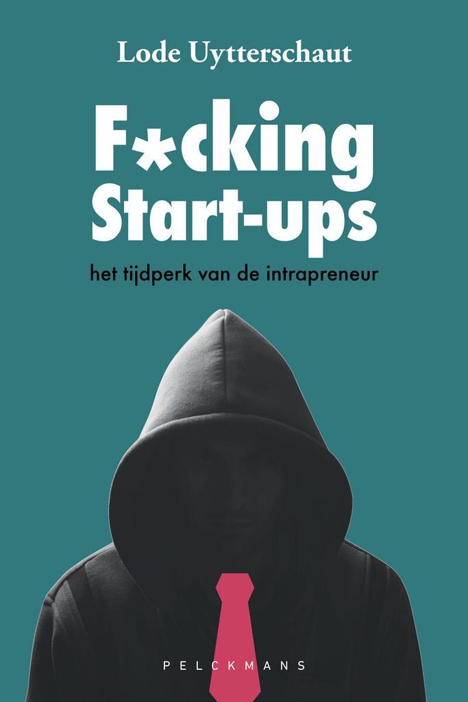 F*cking start-ups 9789463372428 Lode Uytterschaut, Boeken, Economie, Management en Marketing, Zo goed als nieuw, Verzenden