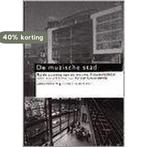 De muzische stad 9789071681042, Boeken, Verzenden, Zo goed als nieuw