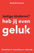 Lastige kinderen? Heb jij even geluk 9789400502116, Boeken, Verzenden, Gelezen, Berthold Gunster