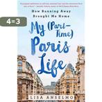 My (Part-Time) Paris Life 9781250067470 Lisa Anselmo, Boeken, Verzenden, Zo goed als nieuw, Lisa Anselmo