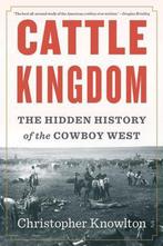 Cattle Kingdom: The Hidden History of the Cowboy West, Verzenden, Zo goed als nieuw, Christopher Knowlton