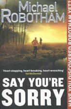 Say Youre Sorry 9780751547191, Michael Robotham, Robotham, Verzenden
