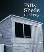 Fifty Sheds Of Grey 9780752265452 C T Grey, Verzenden, Zo goed als nieuw, C T Grey