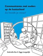 Communiceren met ouders op de basisschool 9789088505553, Boeken, Verzenden, Gelezen, Gabrielle Bos