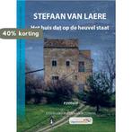Het huis dat op de heuvel staat 9789462950269, Boeken, Verzenden, Gelezen, Stefaan Van Laere