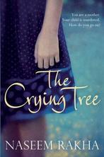 Crying Tree 9780330504805, Livres, Livres Autre, Naseem Rakha, Verzenden