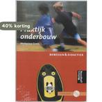 Bewegen & Didactiek Praktijkboek onderbouw 9789001349585, Verzenden, Gelezen