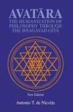 Avatara:The Humanization of Philosophy Through the Bhagavad, De Nicolas, Antonio T., Verzenden