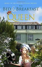 The Bed and Breakfast Queen (The Willow Cottage Trilogy),, Gelezen, Cassy, Clare, Verzenden