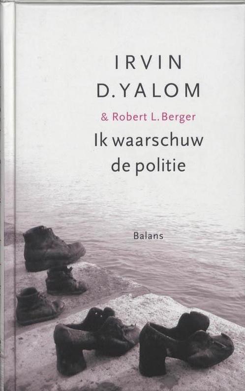 Ik waarschuw de politie 9789460032165 Irving D. Yalom, Boeken, Politiek en Maatschappij, Zo goed als nieuw, Verzenden