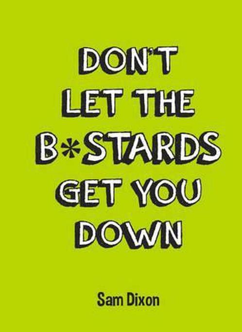 Dont Let the B*stards Get You Down 9781849535762, Livres, Livres Autre, Envoi