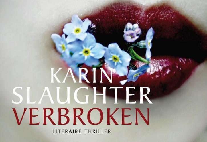 Verbroken / Dwarsligger / 406 9789049804893 Karin Slaughter, Boeken, Thrillers, Zo goed als nieuw, Verzenden