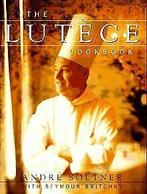 The Lutece Cookbook  Soltner, Andre, Britchky,...  Book, Soltner, Andre, Britchky, Seymour, Verzenden