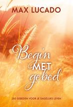 Begin met gebed 9789033803253 Max Lucado, Boeken, Godsdienst en Theologie, Verzenden, Zo goed als nieuw, Max Lucado