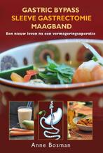 Gastric bypass, sleeve gastrectomie, maagband 9789461550248, Boeken, Verzenden, Gelezen, Anne Bosman