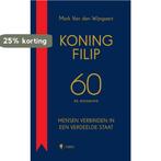 Koning Filip 60 9789463931663 Mark Van Den Wijngaert, Boeken, Verzenden, Zo goed als nieuw, Mark Van Den Wijngaert