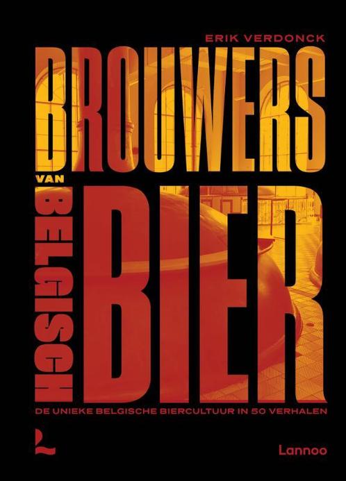 Brouwers van Belgisch bier 9789401486484 Erik Verdonck, Boeken, Overige Boeken, Zo goed als nieuw, Verzenden
