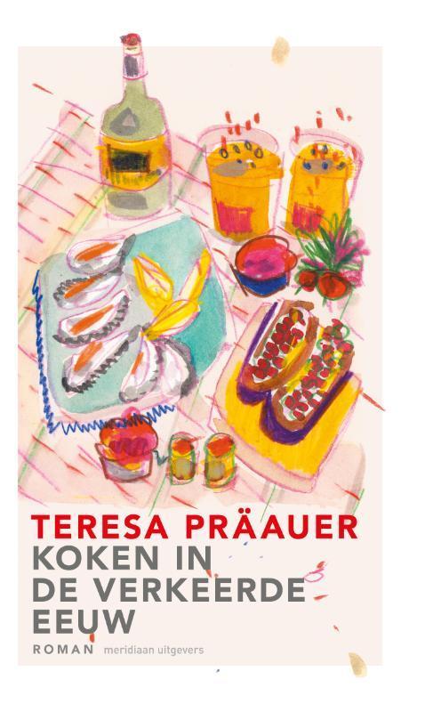 Koken in de verkeerde eeuw 9789493305311 Teresa Präauer, Boeken, Overige Boeken, Zo goed als nieuw, Verzenden